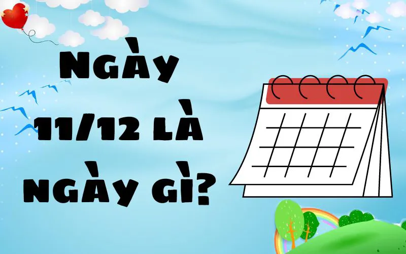 11/12 là ngày gì? Bất ngờ với chuỗi sự kiện dày đặc trong ngày này