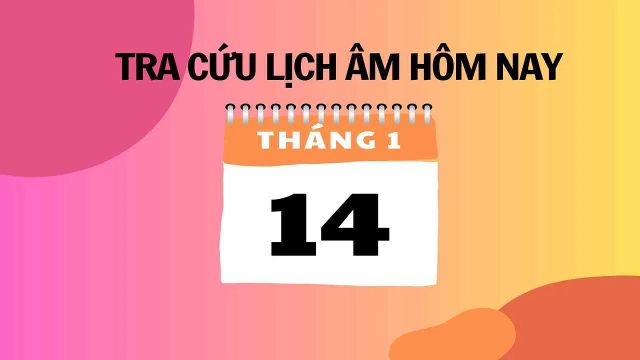 14/1 là ngày gì? Mọi chuyện đều hanh thông nếu lưu ý ngay điều này