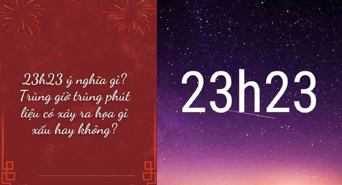 23h23 ý nghĩa gì? Trùng giờ trùng phút liệu có xảy ra họa gì xấu hay không?