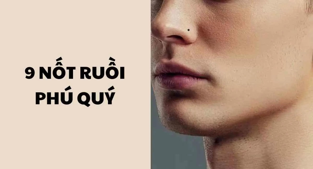 9 nốt ruồi phú quý: Nếu sở hữu thì tiền tài đầy người, luôn gặp may mắn