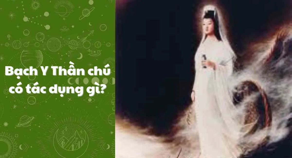 Bạch Y Thần Chú có tác dụng gì? Cách niệm Bạch Y Thần Chú đúng chuẩn