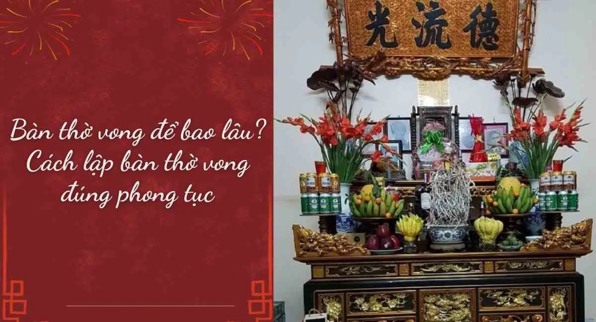 Bàn thờ vong để bao lâu? Cách lập bàn thờ vong đúng phong tục