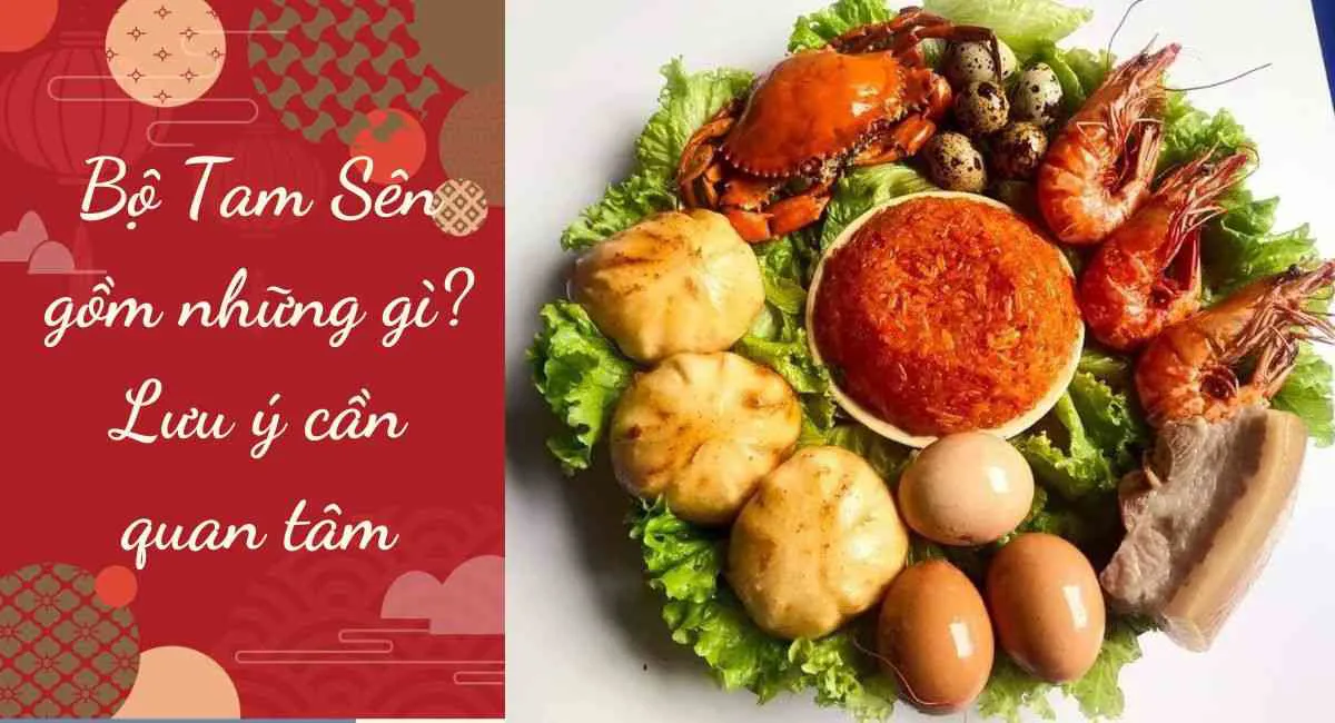 Bộ Tam Sên gồm những gì? Lưu ý cần quan tâm dể cuộc sống ổn định, đầy tài lộc