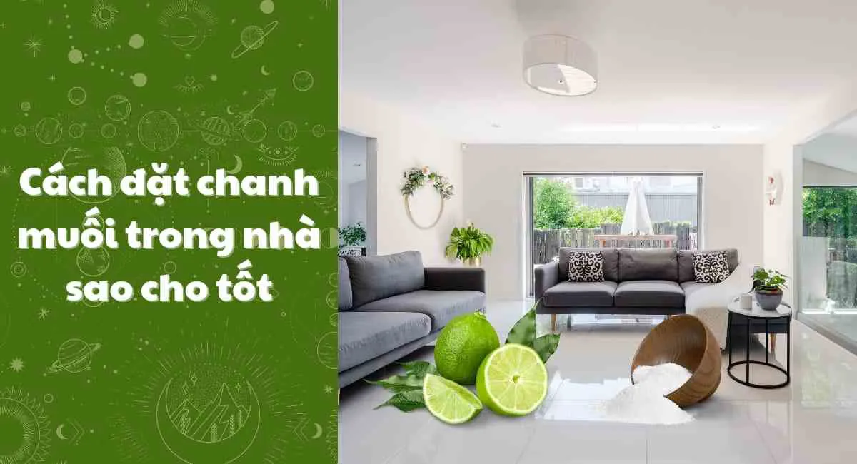 Cách đặt chanh muối trong nhà giúp hóa giải vận đen, giàu sang bất ngờ