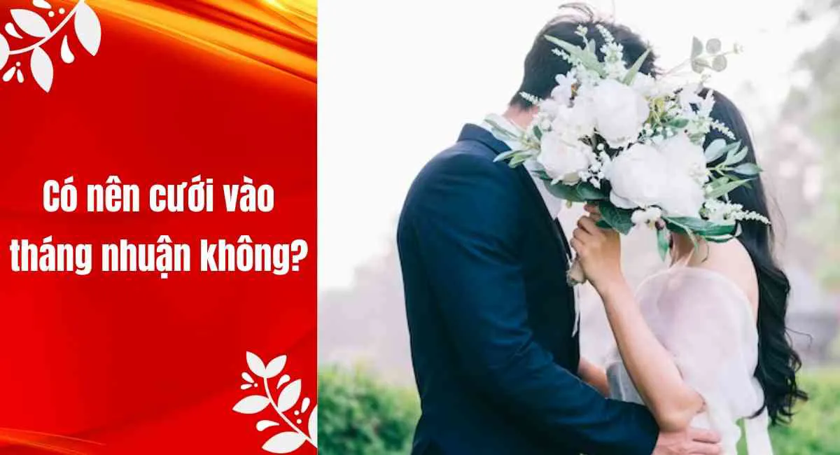 Có nên cưới vào tháng nhuận không? Tình yêu bền chặt khi biết những điều này