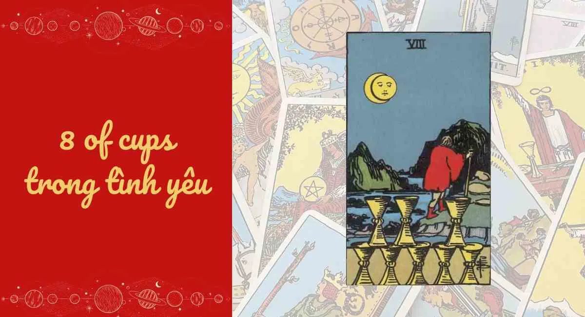 Khám phá ý nghĩa 8 of Cups trong tình yêu: Quyết định rời bỏ và cơ hội mới