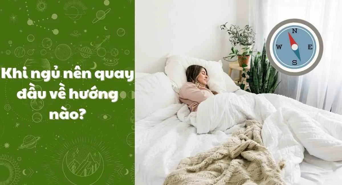 Khi ngủ nên quay đầu về hướng nào? Đại họa khó lường khi ngủ sai hướng