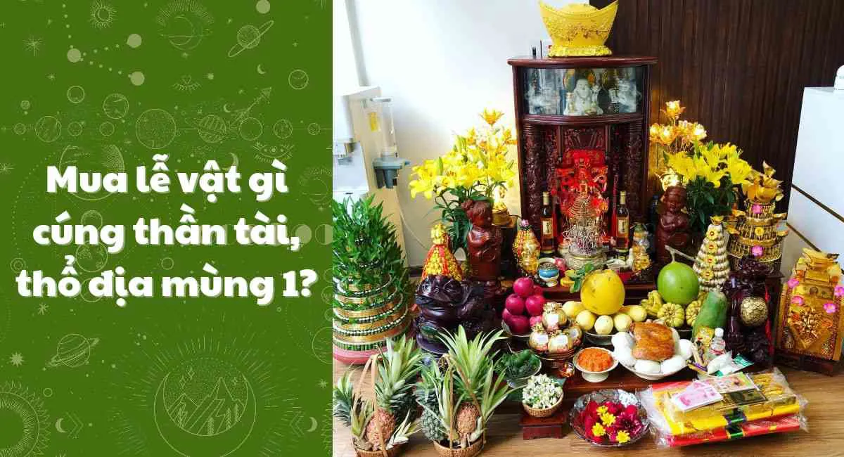 Lễ vật cúng thần tài, thổ địa mùng 1: Có thứ sau đảm bảo tài lộc viên mãn