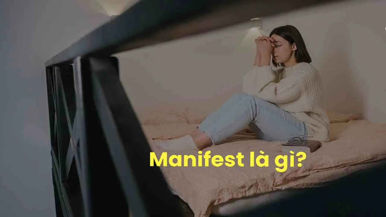 Manifest là gì? Hiểu rõ sẽ giúp bạn tìm ra cách đạt được những gì mong muốn