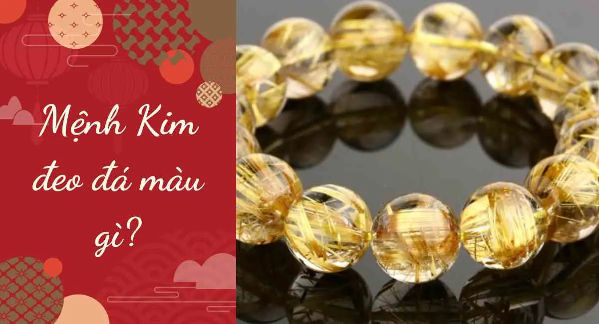 Mệnh Kim đeo đá màu gì? Chỉ cần đeo loại đá này, vận may ùn ùn kéo đến