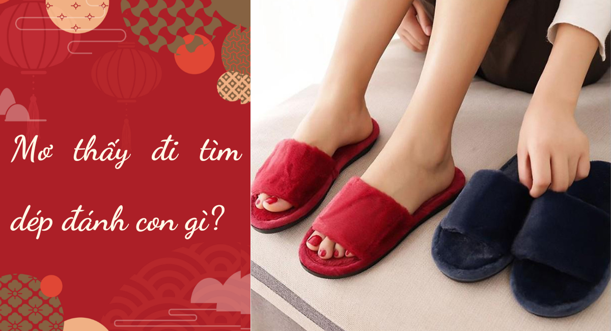 mơ thấy đi tìm dép điềm báo gì? Đổi đời một bước lên tiên nhờ bộ số may mắn