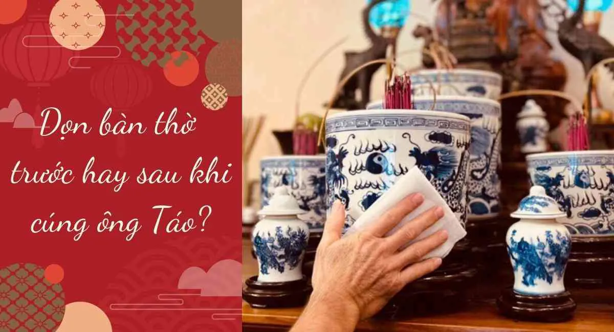 Nên dọn bàn thờ trước hay sau khi cúng ông Táo? Quên điều này sẽ bị trách phạt