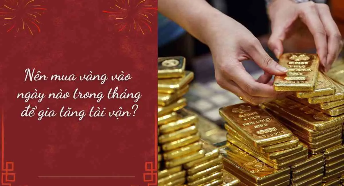 Nên mua vàng vào ngày nào trong tháng để gia tăng tài vận?