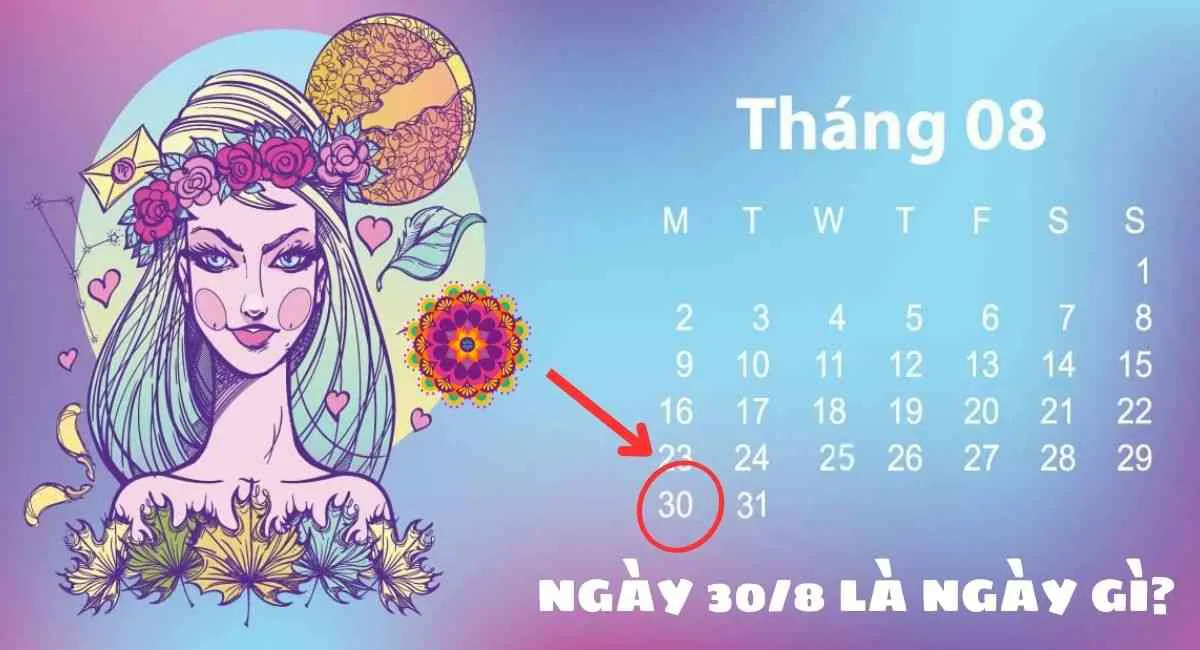 Ngày 30/8 là ngày gì? Giải mã tính cách của những người sinh ngày 30/8