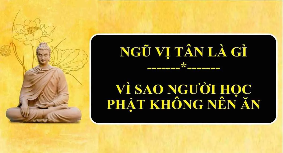 Ngũ Vị Tân Là Gì? Người tu tại gia ăn Ngũ vị tân có tội hay không?