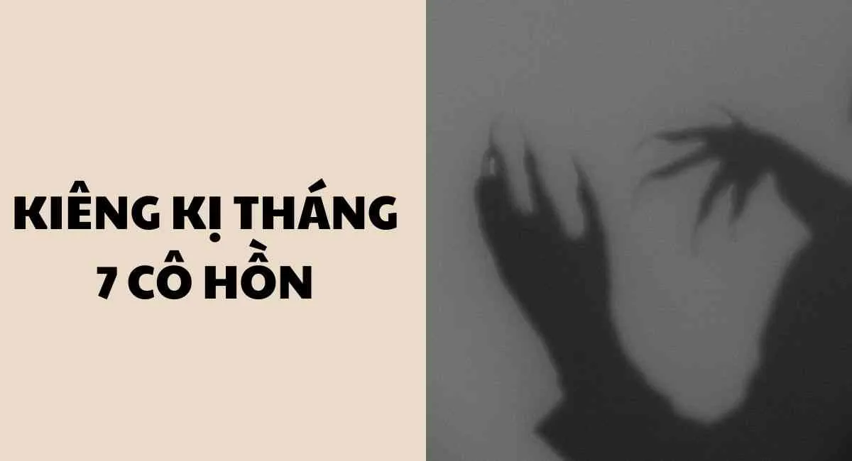 Những Điều Kiêng Kỵ Tháng 7 Cô Hồn? Làm Ngay Điều Này Để Tránh Họa Vô Đơn Chí