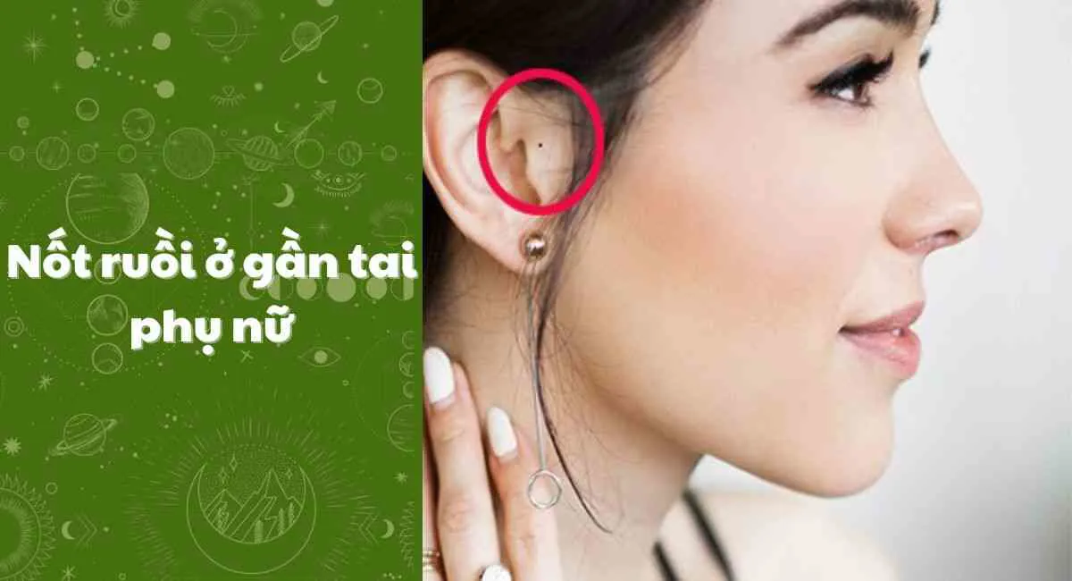 Nốt ruồi ở gần tai phụ nữ: Điềm may mắn nhiều người cầu mà không được