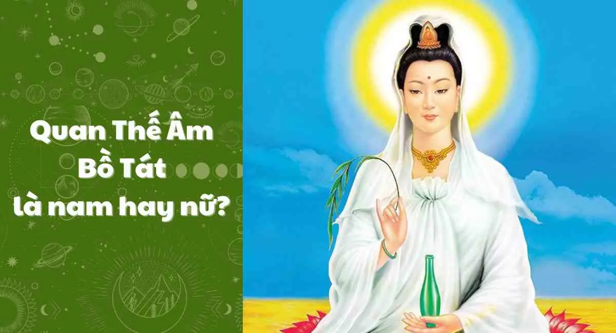 Quan Thế Âm Bồ Tát là nam hay nữ? Biết rõ để thờ cúng mang đến tài vận