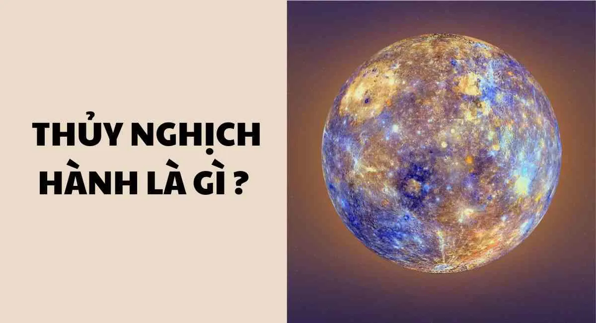 Sao Thủy nghịch hành là gì? Hiểu hoạt động của Sao Thủy nghịch hành tránh xui xẻo