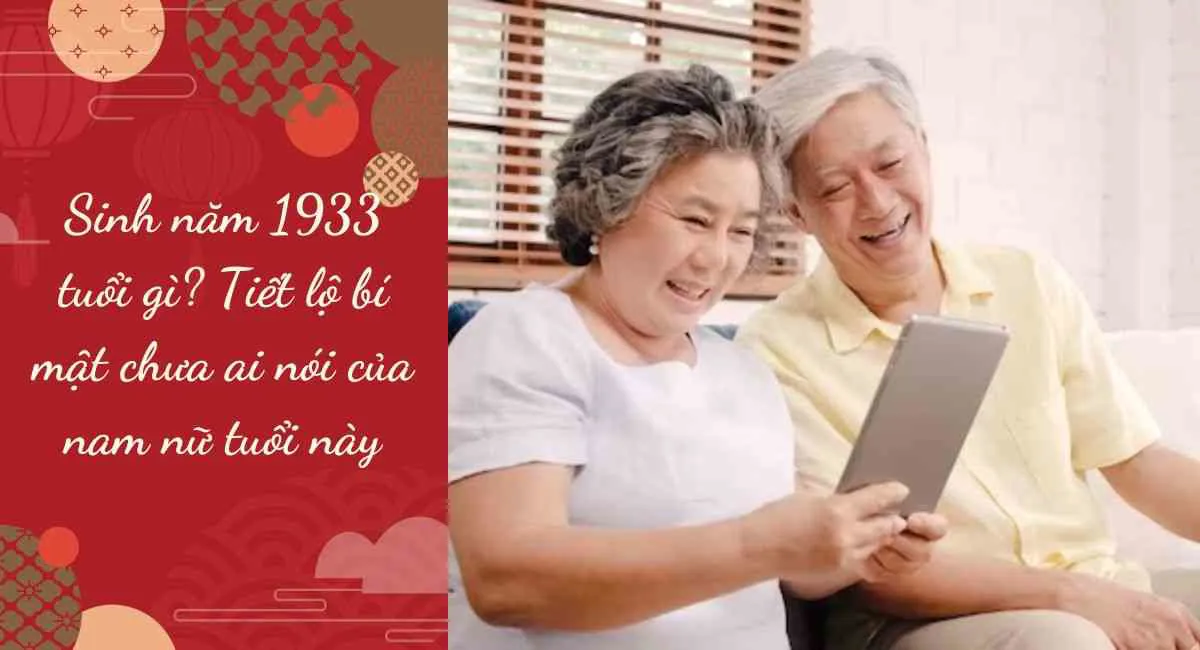 Sinh Năm 1933 Bao Nhiêu Tuổi? Mệnh gì? Cung gì? Tuổi con gì?