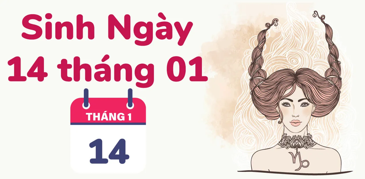 Sinh ngày 14/1 cung gì? Sở hữu tính cách này không sớm thì muộn cũng thành công