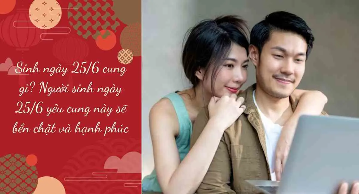 Sinh ngày 25/6 cung gì? Người sinh ngày 25/6 yêu cung này sẽ bền chặt và hạnh phúc