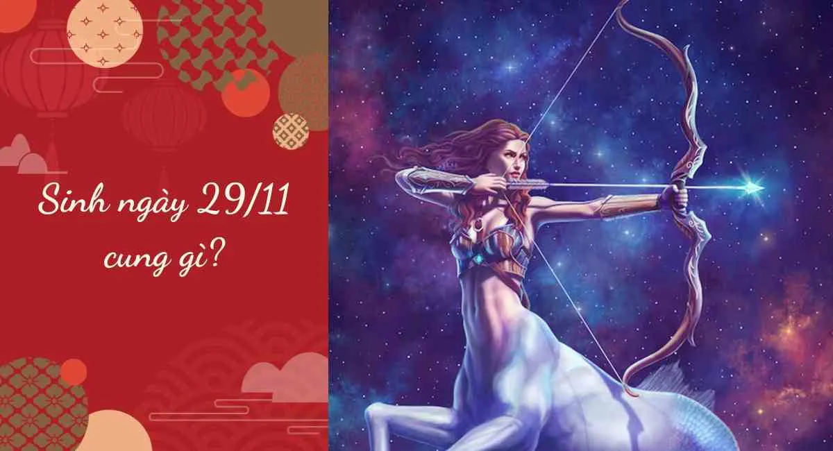 Sinh ngày 29/11 cung gì? 03 luận giải không nên bỏ qua