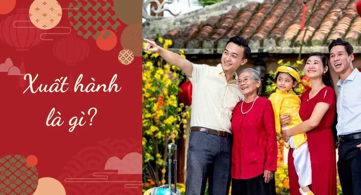 Xuất hành là gì? Tuyệt đối phải nhớ lưu ý này khi xuất hành đầu năm