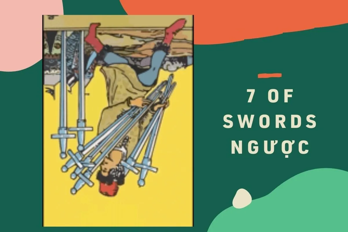 Ý nghĩa lá 7 kiếm là gì? Giải mã thông điệp bí ẩn của Seven of Swords